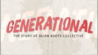 Generational: The Story of Asian Roots Collective – Official Trailer