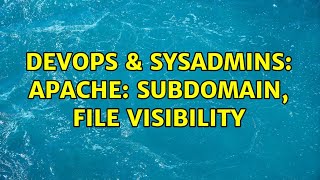 DevOps & SysAdmins: Apache: subdomain, file visibility (2 Solutions!!)