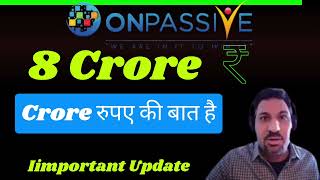 Onpassivr 8 Crore... Very important updates Crore रुपए की बात है..... january 13 good news