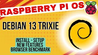 Raspberry Pi OS Trixie (Debian 13) Install Guide: Setup, Review &amp; Browser Benchmarks! - v2