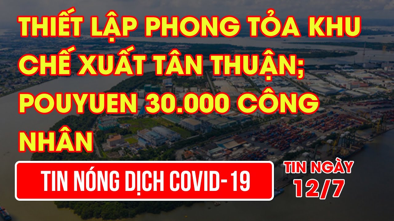 Thiết lập phong tỏa KCX Tân Thuận; PouYuen 30.000 công... - youtube
