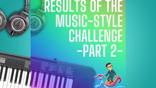🎶THE MUSIC STYLE CHALLENGE - RESULTS PART 2- WORLDWIDE COLLABORATION🎵