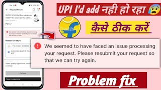 we seemed to have faced an issue processing your request please resubmit your request Flipkart probl Profile