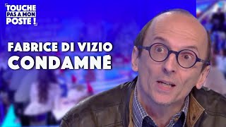 Fabrice Di Vizio condamné : il s'exprime dans TPMP !