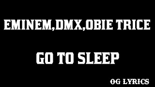 Go To Sleep - Eminem,Obie Trice,DMX(Lyrics)