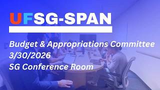 UFSG-SPAN: March 30, 2026 Budget & Appropriations Committee Meeting
