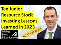 Ten Junior Resource Stock Investing Lessons Learned in 2023 by Bill Powers (most fail at #4)