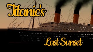 Titanics Last Sunset