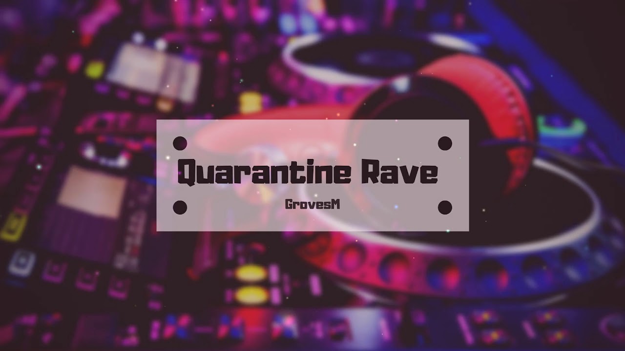Quarantine Rave 'Quarantine Rave' | Psychedelic Mix By GrovesM - YouTube