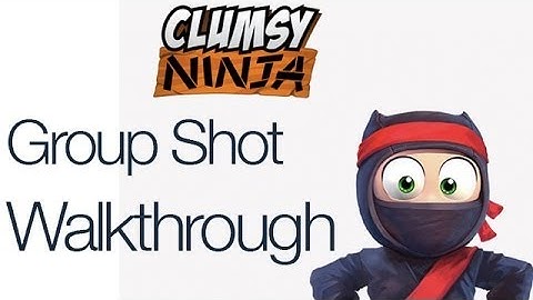 Clumsy Ninja Group Shot Walkthrough