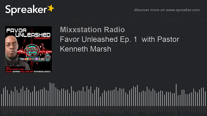 Favor Unleashed Ep. 1  with Pastor Kenneth Marsh