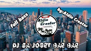 SPESIAL!! DJ SA JOGET BAE BAE (DJ 30 detik)