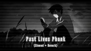 Past Lives Phonk (Slowed + Reverb) 🎧