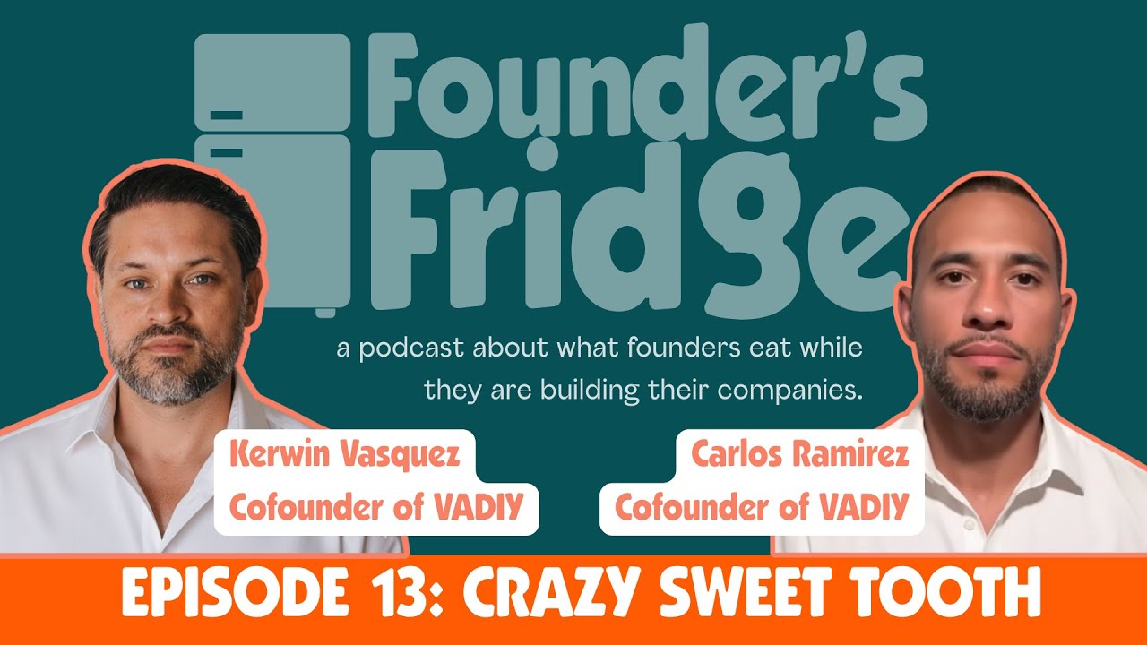 Episode 13: Crazy Sweet Tooth with Kerwin Vasquez and Carlos Ramirez, Co-Founders of VADIY