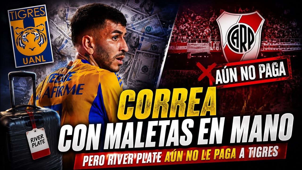 ÁNGEL CORREA TIENE MALETAS LISTAS, PERO RIVER PLATE NO LE HA PAGADO A TIGRES