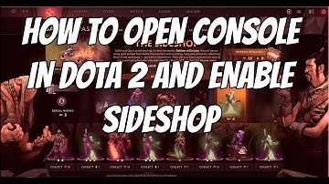 How to open console in DOTA 2 and enable sideshop