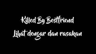 Killed By Bestfriend - Lihat Dengar Dan Rasakan