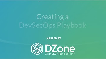 Creating a DevSecOps Playbook | DZone.com Webinar