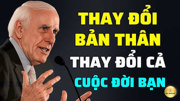 Tư Duy Bậc Thầy: Thay Đổi Bản Thân Sẽ Thay Đổi Cả Cuộc Đời Bạn | Động Lực Từ Jim Rohn