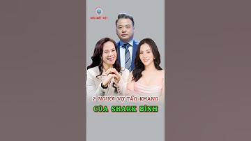 Chân Dung 2 Người Vợ Tào Khang  Của Shark Bình