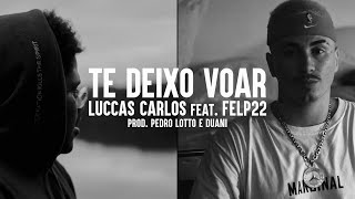 Luccas Carlos - te deixo voar (feat. Felp 22)