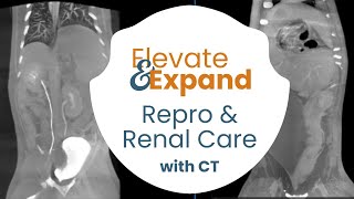 Elevate &amp; Expand your RENAL &amp; REPRO practice with CT