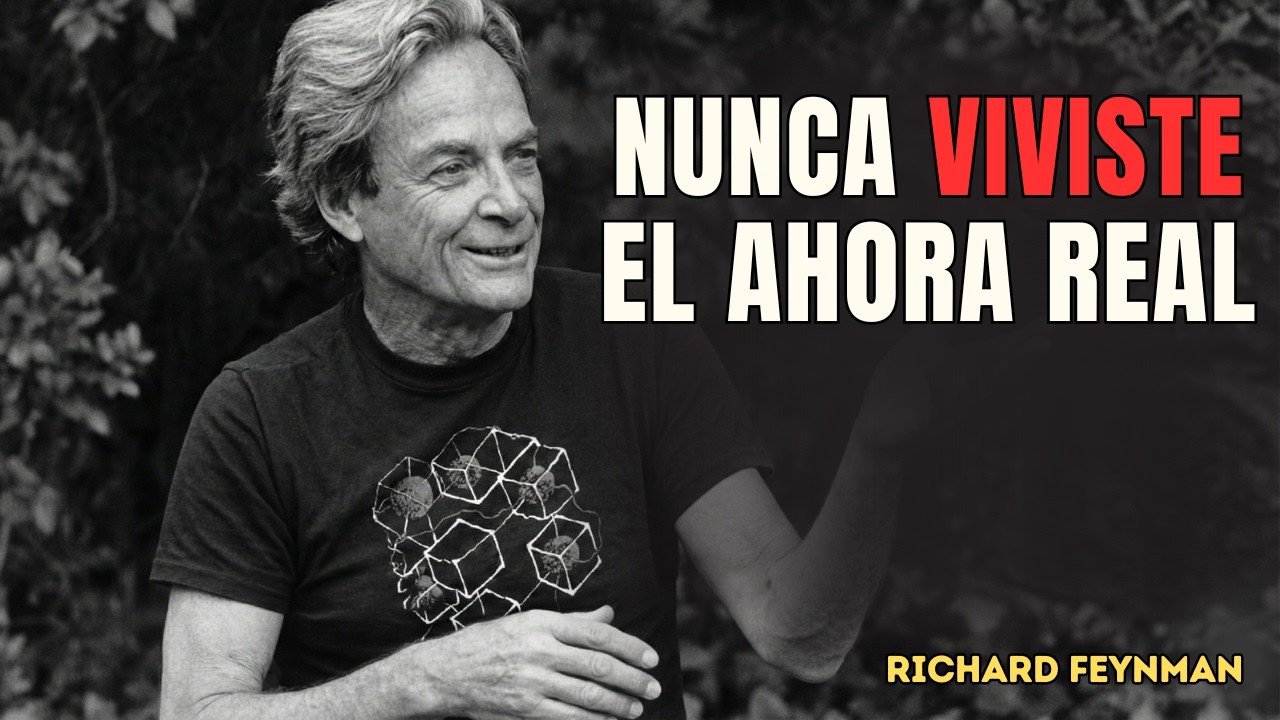 El Presente JAMÁS Existió / Feynman DESTRUYE La Ilusión Que Arruina Tu Vida