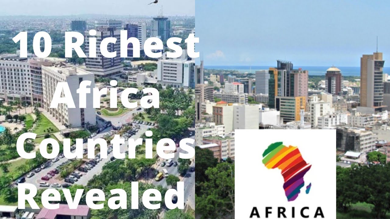 top-10-richest-africa-countries-2021-youtube