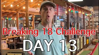 DAY 13: Breaking 18 Challenge (Big Putts)