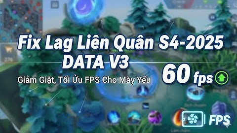 Fix Lag Liên Quân S4-2025 DATA V3 ✅ Giảm Giật, Tối Ưu FPS Cho Máy Yếu