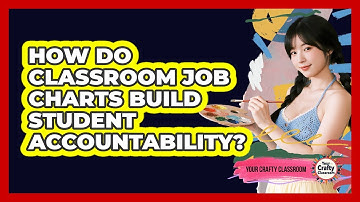 How Do Classroom Job Charts Build Student Accountability? - Your Crafty Classroom