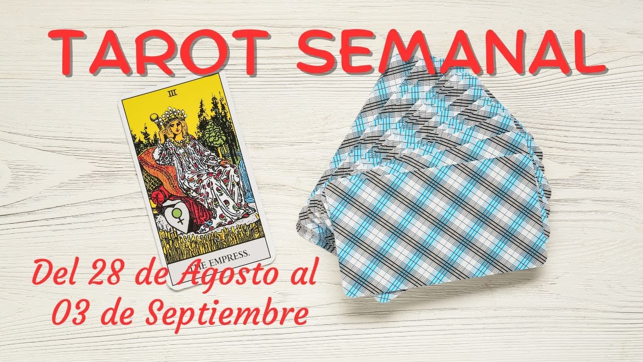 TAROT Semanal - Lectura General - del 28 de agosto al 03 de septiembre ...