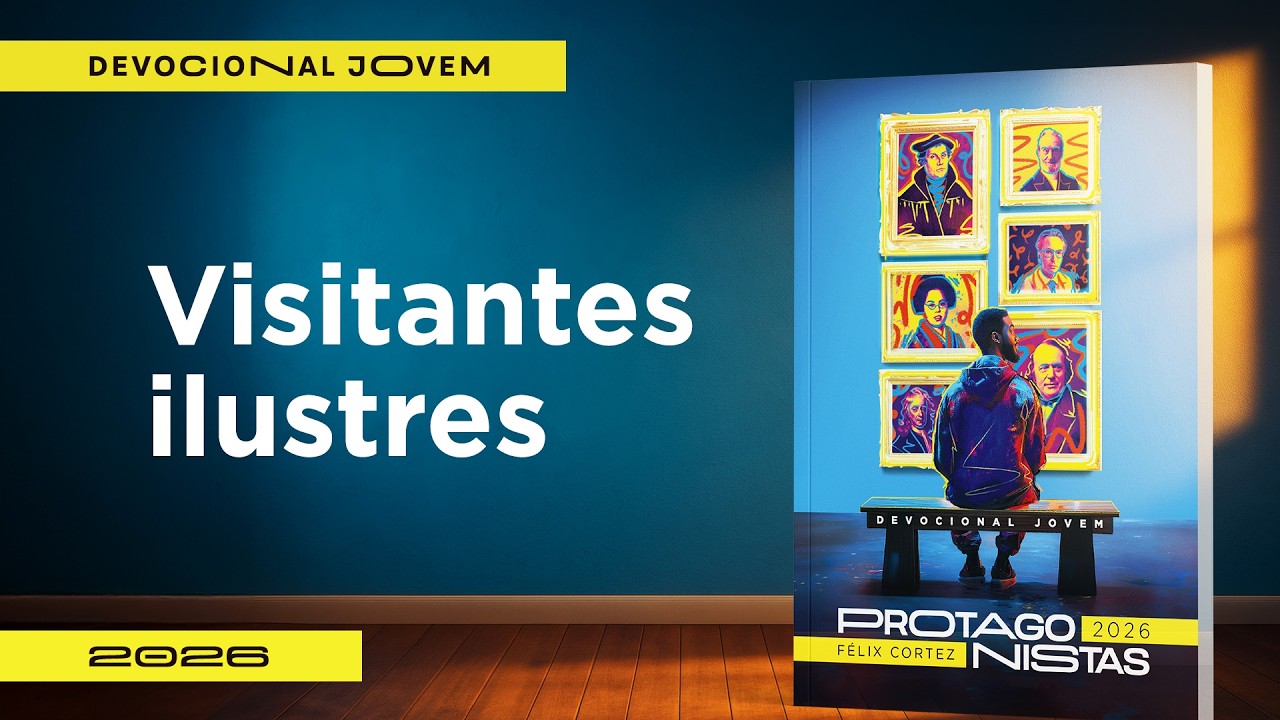 Devocional Jovem: 27 de Setembro - Visitantes Ilustres | Protagonistas