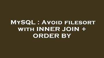 MySQL : Avoid filesort with INNER JOIN + ORDER BY
