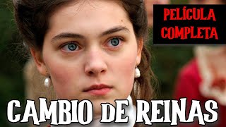 Cambio de Reinas Película COMPLETA EN ESPAÑOL