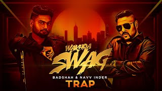Wakhra Swag | Trap Remix | Navv Inder feat. Badshah | Aman Hundal | Latest Punjabi Songs 2023