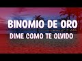 Binomio de Oro - Dime como te olvido [Letra]