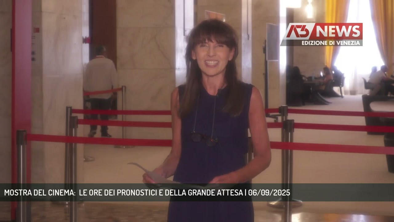 MOSTRA DEL CINEMA:  LE ORE DEI PRONOSTICI E DELLA GRANDE ATTESA | 06/09/2025