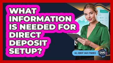 What Information Is Needed For Direct Deposit Setup?