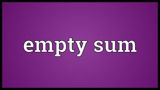 Empty sum Meaning