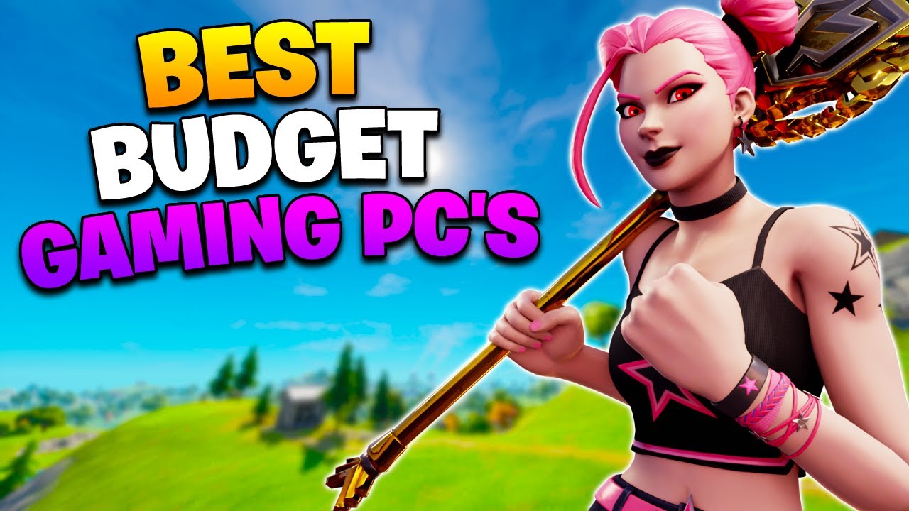 BEST Budget Gaming PC's for Fortnite! (240 FPS Gaming PC!) YouTube