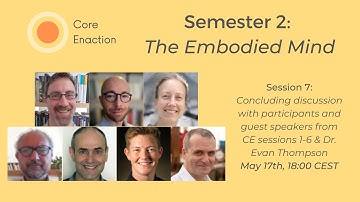 Core Enaction, Semester 2: The Embodied Mind (Part I), Discussion with Dr Evan Thompson and Faculty