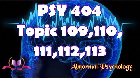 PSY404 || Topic  109,110,111,112,113 || Abnormal Psychology || Updated Lectures || VU Short Lecture
