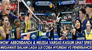 WOW🔥ABBONDANZA & MELISSA VARGAS ARE AMAZED TO SEE SPIKE MEGAWATI IN THE HYUNDAI VS FENERBAHCE TRI...