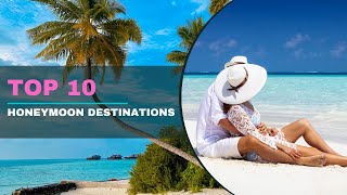 TOP 10 HONEYMOON DESTINATIONS IN THE WORLD 4K