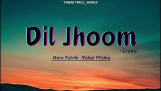 CRAKK: Dil Jhoom (Lyrics)  Nora Fatehi | Vishal Mishra