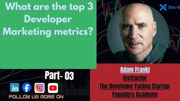 Adam Frankl - What are the top 3 Developer Marketing metrics ?