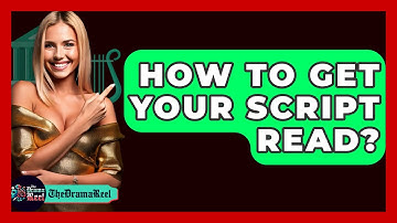 How To Get Your Script Read? - The Drama Reel