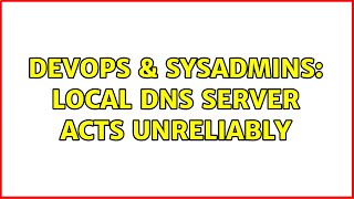 Famous DevOps & SysAdmins: Local dns server acts unreliably Profile