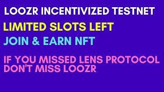 LIMITED USERS|Loozr Incentivized Testnet|Join & Earn NFT